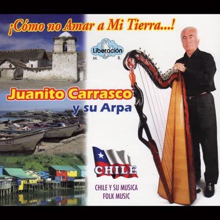 JUANITO CARRASCO: Como no Amar a mi Tierra