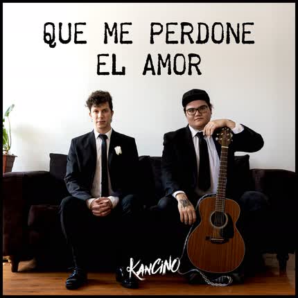 KANCINO: Que Me Perdone el Amor