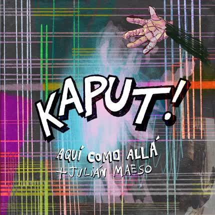 KAPUT: Aquí Como Allá
