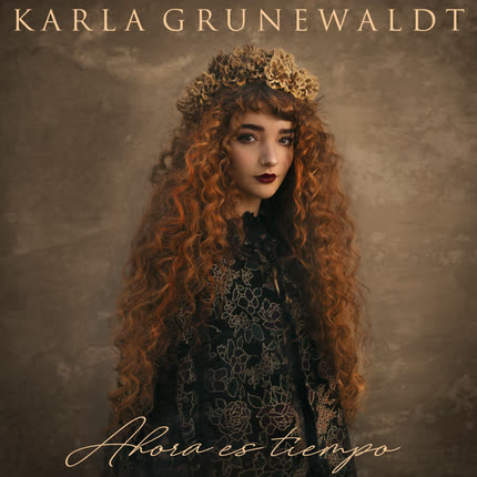 KARLA GRUNEWALDT: Ahora Es Tiempo