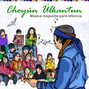 JOEL MARIPIL: Choyün Ülkantun: Música Mapuche para Infancia