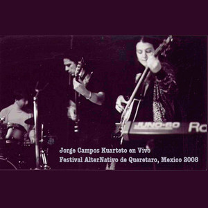 JORGE CAMPOS: Jorge Campos Kuarteto (En Vivo en Queretaro Festivalternativo, México)