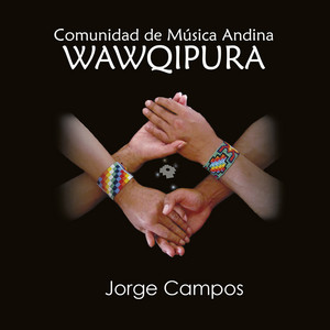 JORGE CAMPOS: Wawqipura (Comunidad De Música Andina)