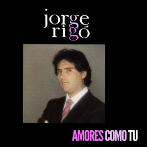 JORGE RIGO: Amores Como Tú