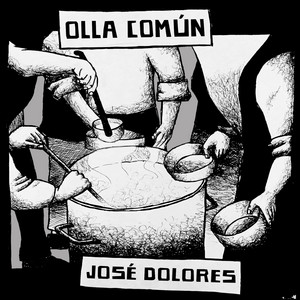 JOSE DOLORES: Olla Común