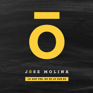 JOSE MOLINA: Lo Que Ves, No Es Lo Que Es