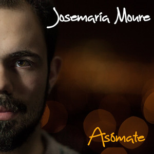 JOSEMARIA MOURE: Asómate