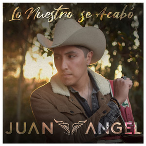 JUAN ANGEL: Lo Nuestro Se Acabó