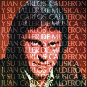 JUAN CARLOS CALDERON: Juan Carlos Calderón y Su Taller De Música, Vol.3 (Remasterizado 2023)