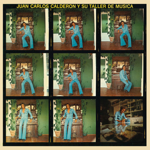 JUAN CARLOS CALDERON: Juan Carlos Calderón Y Su Taller de Música (Remasterizado 2021)
