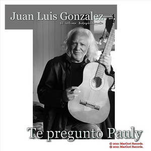 JUAN LUIS GONZALEZ: Te Pregunto Pauly