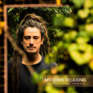 JUAN PABLO ASTORGA RODRIGUEZ: My Own Relaxing