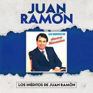 JUAN RAMON: Los Inéditos de Juan Ramón