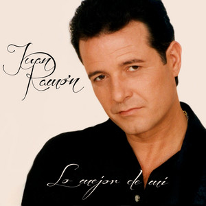 JUAN RAMON: Lo mejor de mi