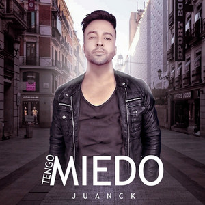 JUANCK: Tengo Miedo