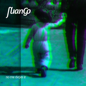 JUANGO: No Me Dejes Ir