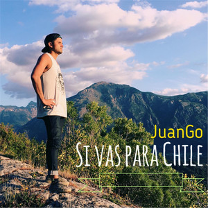 JUANGO: Si Vas para Chile