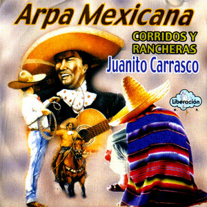 JUANITO CARRASCO: Arpa Mexicana - Corridos y Rancheras
