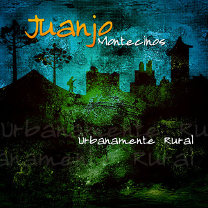 JUANJO MONTECINOS: Urbanamente Rural