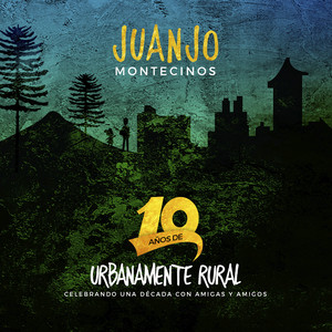 JUANJO MONTECINOS: Urbanamente Rural (Reedición 10 Años)
