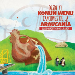JUANJO MONTECINOS: Desde el Konun Wenu, Canciones de la Araucanía