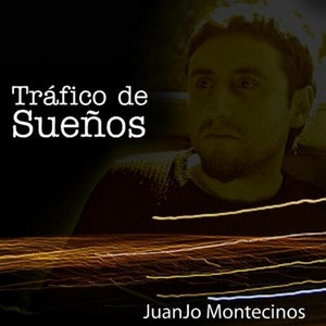 JUANJO MONTECINOS: Tráfico de Sueños