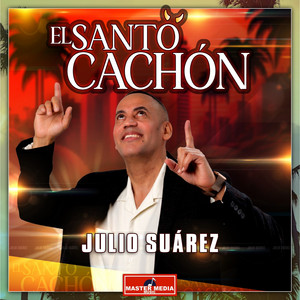 JULIO SUAREZ: El Santo Cachon