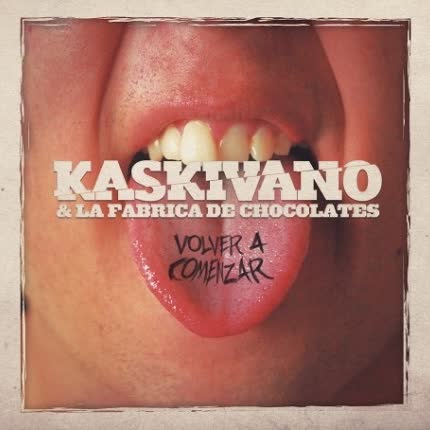 KASKIVANO & LA FABRICA DE CHOCOLATES: Volver a comenzar
