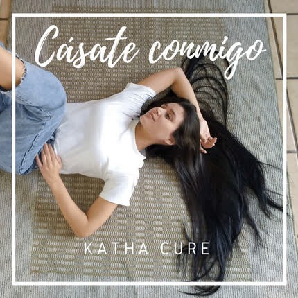 KATHA CURE: Cásate Conmigo