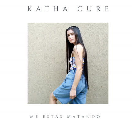 KATHA CURE: Me Estás Matando