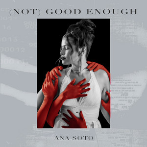 ANA SOTO: (Not) Good Enough