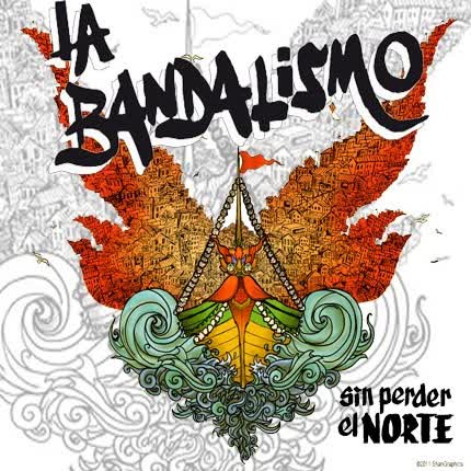 LA BANDALISMO: Sin perder el norte