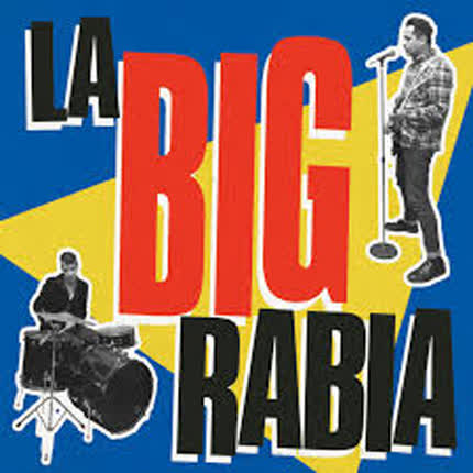LA BIG RABIA: La Big Rabia