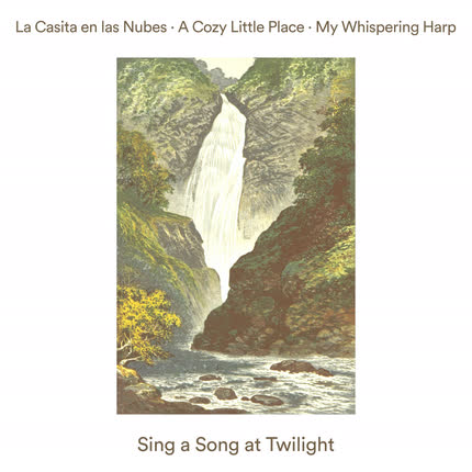 LA CASITA EN LAS NUBES, A COZY LITTLE PLACE & MY WHISPERING HARP: Sing a Song at Twilight