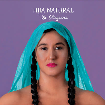 LA CHINGANERA: Hija Natural