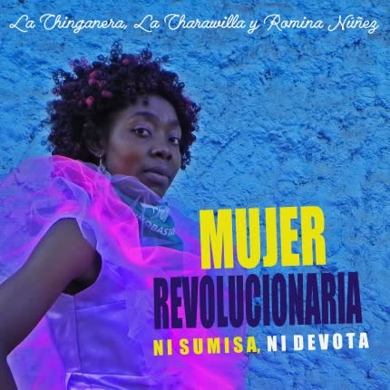 LA CHINGANERA: Mujer Revolucionaria, Ni Sumisa, <br>Ni Devota » class=»wp -image-59857 size-full» /></figure><div class=