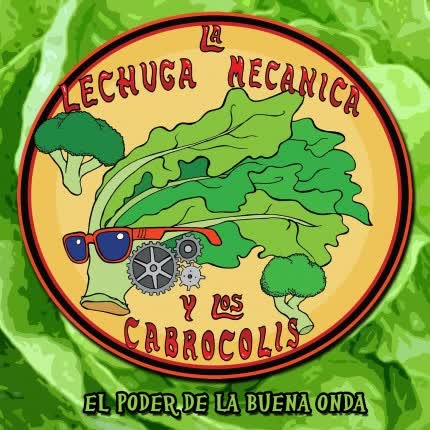 LA LECHUGA MECANICA Y LOS CABROCOLIS: El Poder de la Buena Onda