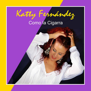 KATTY FERNANDEZ: Como la Cigarra