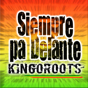 KINGOROOTS: Siempre Pa Delante
