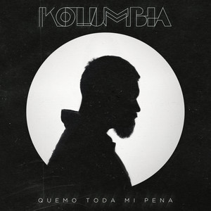 KOLUMBIA: Quemo Toda Mi Pena