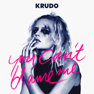 KRUDO: You Can't Blame Me