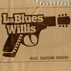 LA BLUES WILLIS: Blues Quilpueino Ariqueño