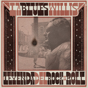 LA BLUES WILLIS: Leyenda del Rock n Roll