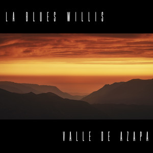 LA BLUES WILLIS: Valle de Azapa