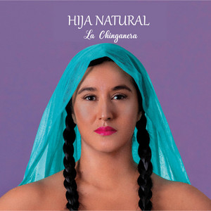 LA CHINGANERA: Hija Natural