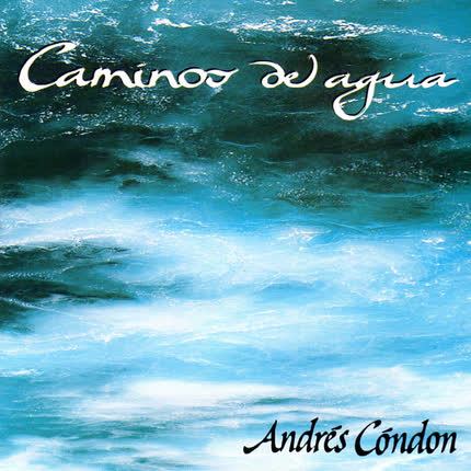 ANDRES CONDON: Caminos de agua