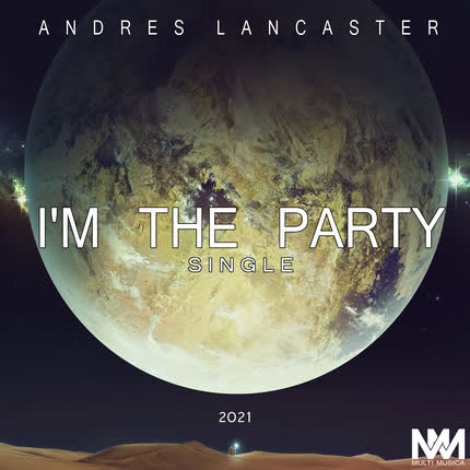 ANDRES LANCASTER: I am The Party