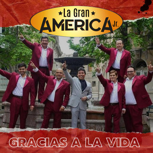 LA GRAN AMERICA JR: Gracias a la Vida