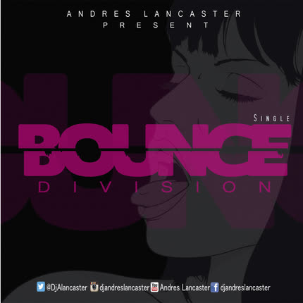 ANDRES LANCASTER: bounce division