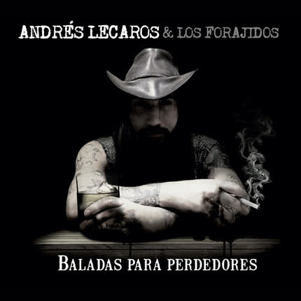ANDRES LECAROS Y LOS FORAJIDOS: Baladas para perdedores
